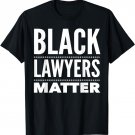 Black Lawyers Matter T-Shirt - Proud Lawyers Shirt