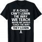 We Should Teach The Way They Learn Dyslexia Teacher T-Shirt