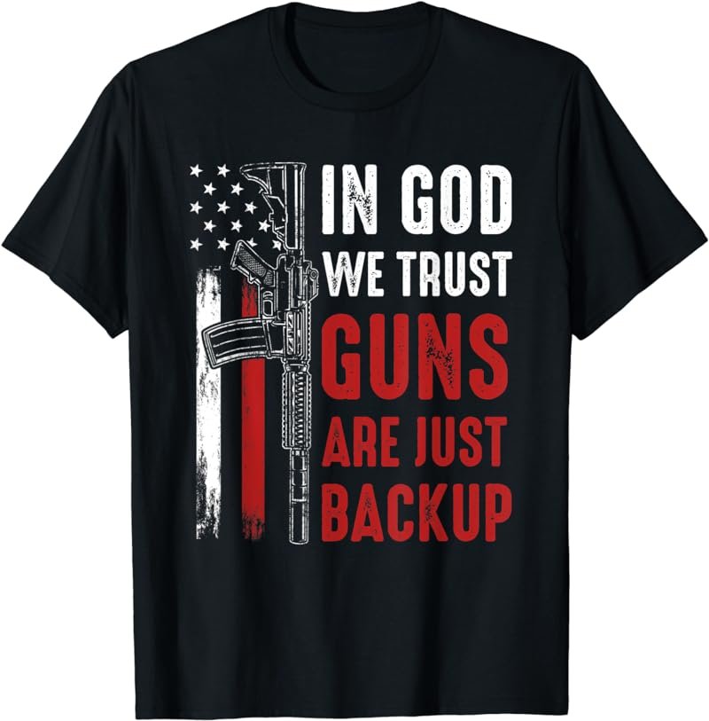 In God We Trust Guns Are Just Backup AR-15 American Flag T-Shirt