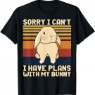 Funny Rabbit Sorry I Can't I Have Plans With My Bunny Easter T-Shirt