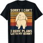 Funny Rabbit Sorry I Can't I Have Plans With My Bunny Easter T-Shirt