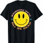 SOMEDAY WE&acirc;��LL ALL BE DEAD Retro Existential Dread Funny T-Shirt