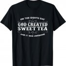 God Created Sweet Tea and It Was Awesome Southern T-Shirt T-Shirt