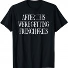 Funny French Fries Gift T Shirt