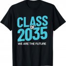 We are the Future Class of 2035 Shirt | First Day of School T-Shirt