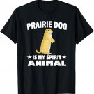 Prairie Dog Is My Spirit Animal T-Shirt Funny
