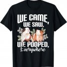 We Came We Saw We Pooped Everywhere - Guinea Pig Pet Lover T-Shirt