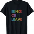 Be Nice or Leave T-Shirt