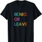 Be Nice or Leave T-Shirt
