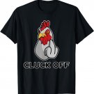 Cluck Off Chicken T-Shirt