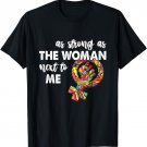 As Strong As The Woman Next To Me - Pro Feminism Gift T-Shirt