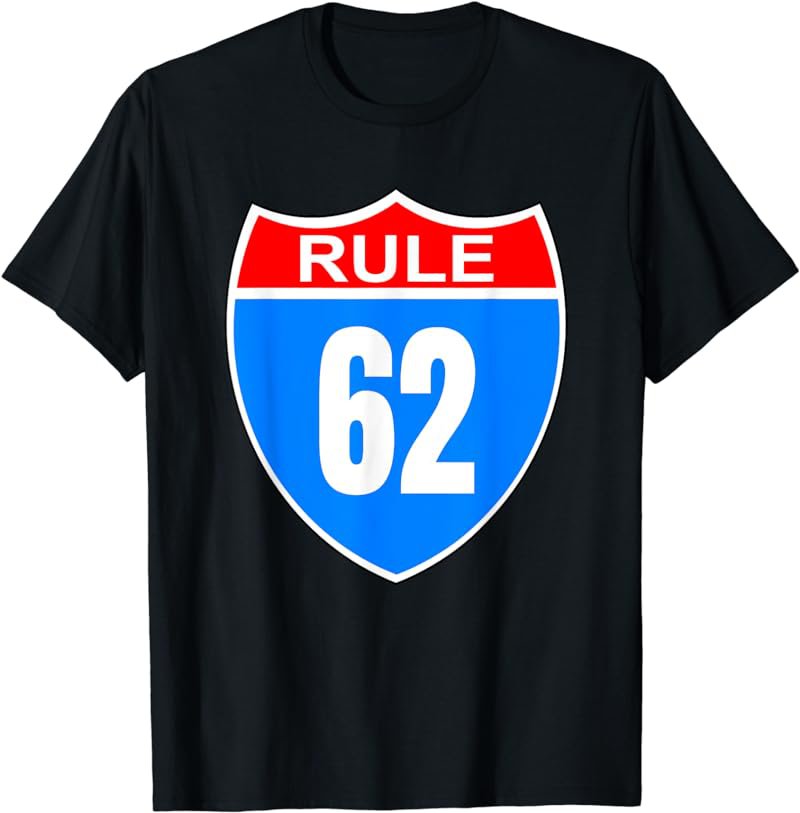 Rule 62 AA NA Sayings & Slogans Tee T-Shirt