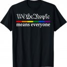 We The People Means Everyone Gay Pride Flag T-Shirt