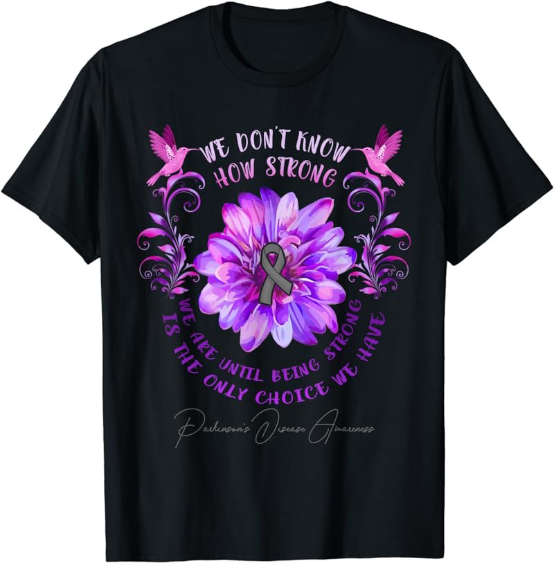 PARKINSON'S DISEASE AWARENESS Flower We Don't Know How T-Shirt