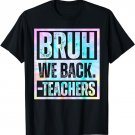 Tie Dye Bruh We Back Teachers Funny Back To School Teacher T-Shirt