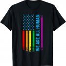 We Are All Human LGBT LGBTQ Gay Pride Rainbow Flag T-Shirt