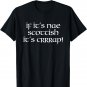 Funny Scotland If It's Nae Scottish It's Crap T-Shirt T-Shirt