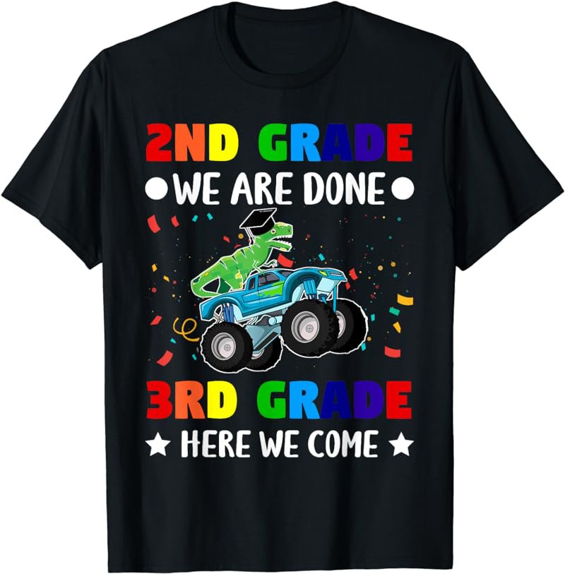 Second Grade We are done Third Grade Here we come T-Shirt