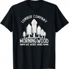 Morning Wood Lumber Company We Work Hard Carpentry Carpenter T-Shirt