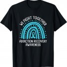 We Fight Together Addiction Recovery Awareness T-Shirt