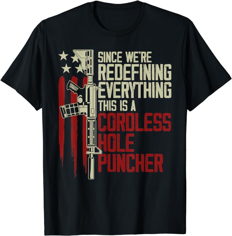 Mens We're Redefining Everything This Is A Cordless Hole Puncher T-Shirt