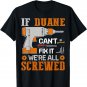 If DUANE Can't Fix it We're All Screwed Fathers Day Gift T-Shirt