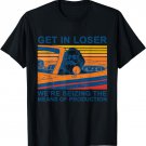 Get In Loser We’re Seizing The Means Of Production T-Shirt