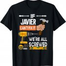 Funny if Javier can't fix it no one can handyman carpenter T-Shirt