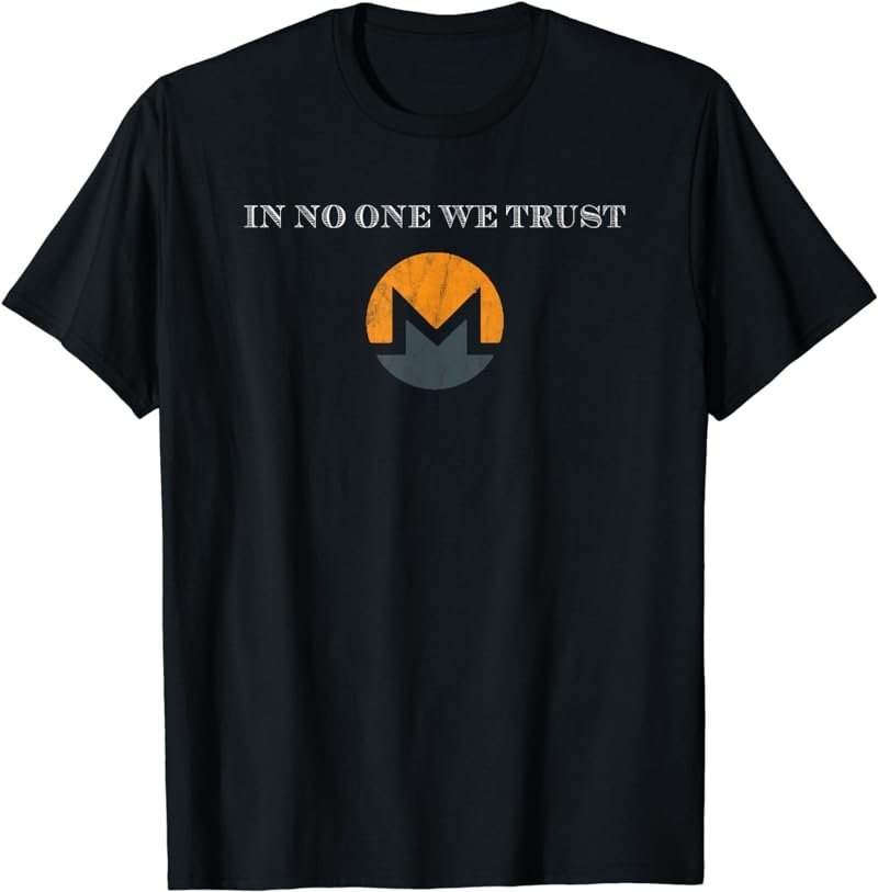 In No One We Trust Monero XMR Open Private Trustless T-Shirt
