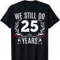 We Still Do 25 Years Funny Couple 25th Wedding Anniversary T-Shirt
