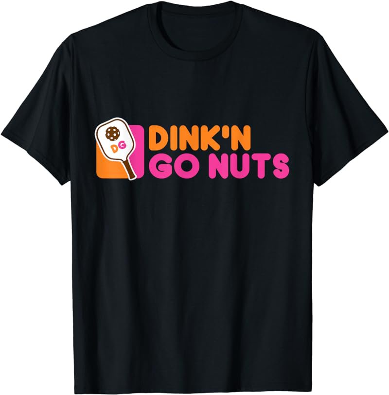 Pickleball Tshirts Pickleball Shirt Dink & Go Nuts T-Shirt