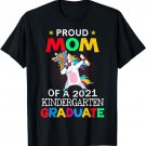 Proud Mom Of A 2021 Kindergarten Graduate Unicorn Dab Gift T-Shirt