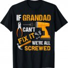 Mens Father's Day Mens If Grandad Can't Fix it We're All Screwed T-Shirt