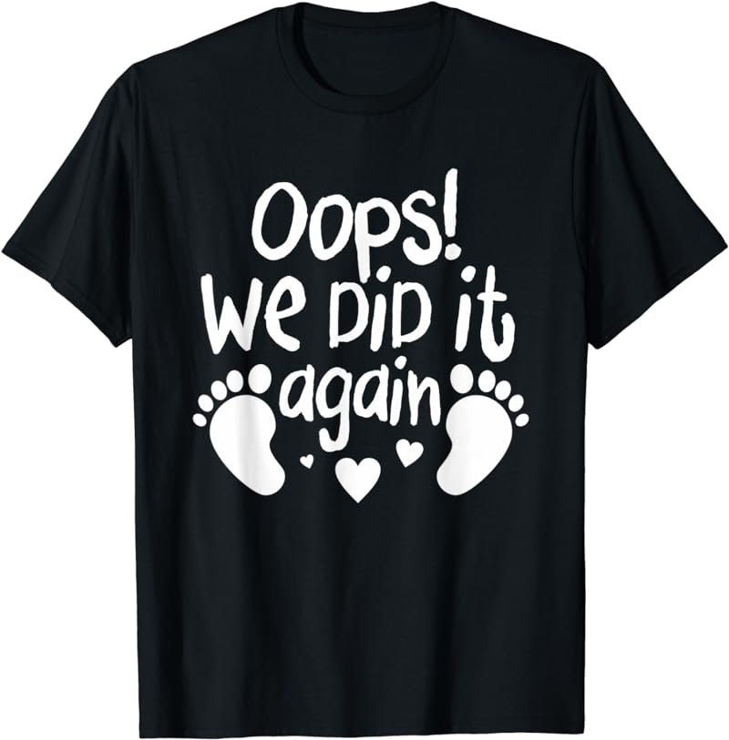 Funny Pregnancy Announcement Shirt | Oops We Did It Again T-Shirt