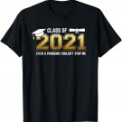 Class of 2021 Even A Pandemic Couldnt Stop Me Graduation Day T-Shirt