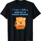 I Have a Feeling We're Not In Kansas Anymore Cute Dog Tee T-Shirt