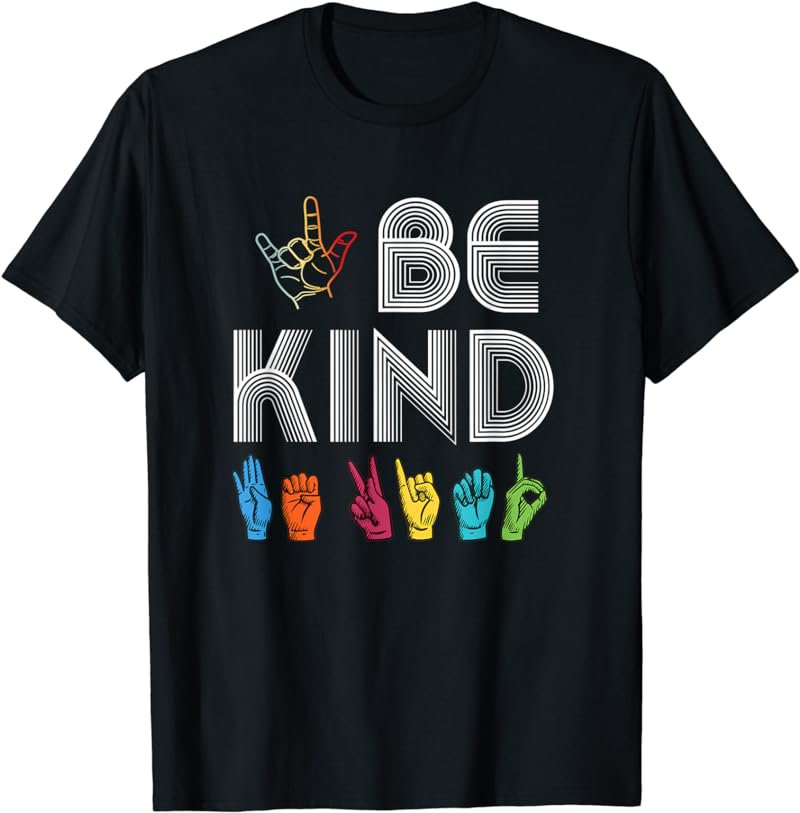 Be Kind Love ASL Sign Language Anti Bullying Teacher Student T-Shirt