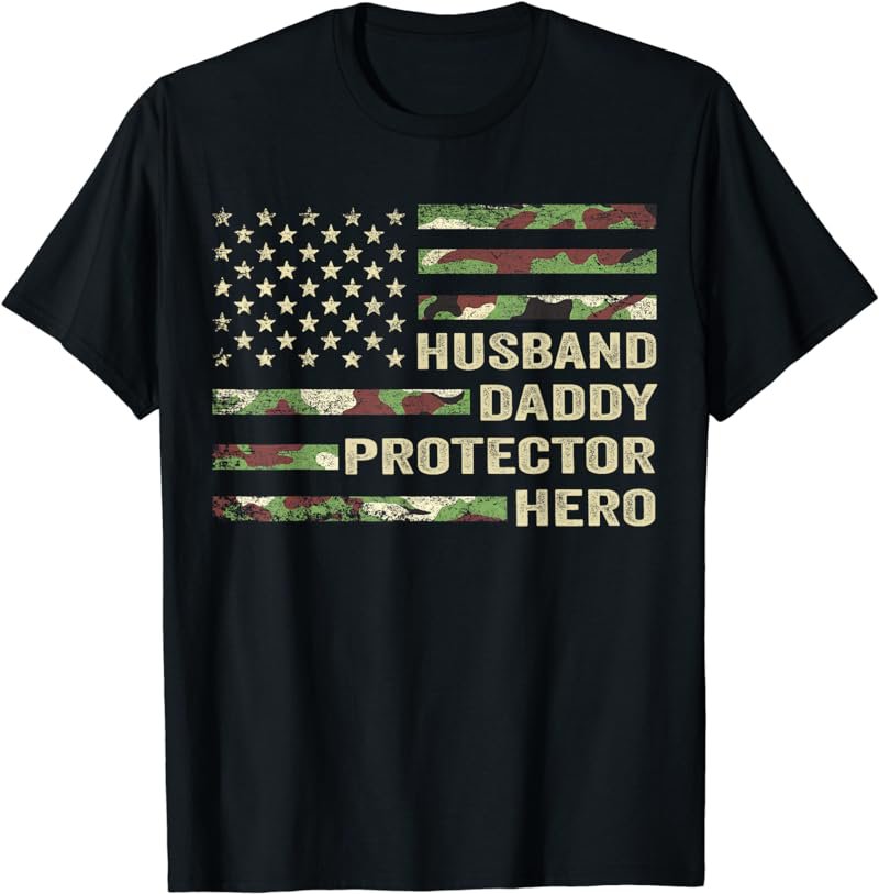 Husband Daddy Protector Hero Fathers Day Camo American Flag T-Shirt