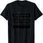 Execution Is Everything Motivational Quote T-Shirt