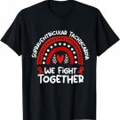 We Fight Together | Supraventricular Tachycardia Awareness T-Shirt