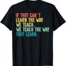 If They Can't Learn The Way We Teach Autism Awareness Month T-Shirt