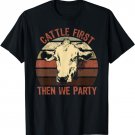 Cattle First Then We Party - Vintage Sunrise Cow T-Shirt