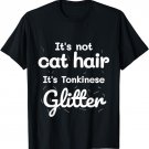 It's not cat hair it's Tonkinese Glitter Funny Cat T-Shirt