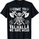 Come To Valhalla, We Have Mead | Viking T-Shirt