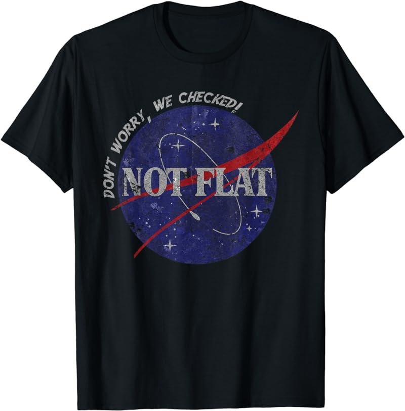 Not Flat- Don't Worry, We Checked! Space Vintage T-Shirt
