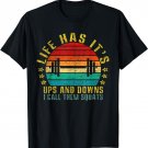 Life Has Its Ups and Downs I Call Them Squats Funny Retro T-Shirt