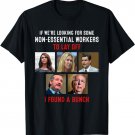 If We re Looking For Some Non-Essential Workers To Lay Off T-Shirt