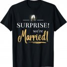 Surprise! We're Married! | Courthouse Wedding Elopement T-Shirt