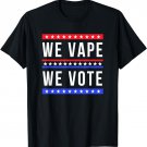 We Vape We Vote - Pro Vape - Anti Vape Ban - Awareness T-Shirt
