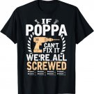 Mens If Poppa can't fix it we all screwed Funny gift T-shirt